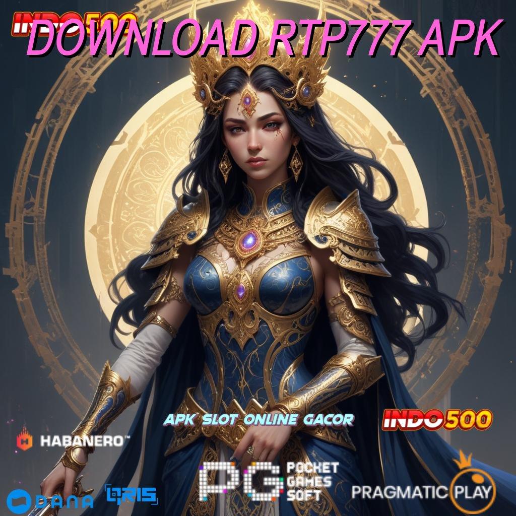 DOWNLOAD RTP777 APK # profit besar mesin sultan tanpa hambatan!