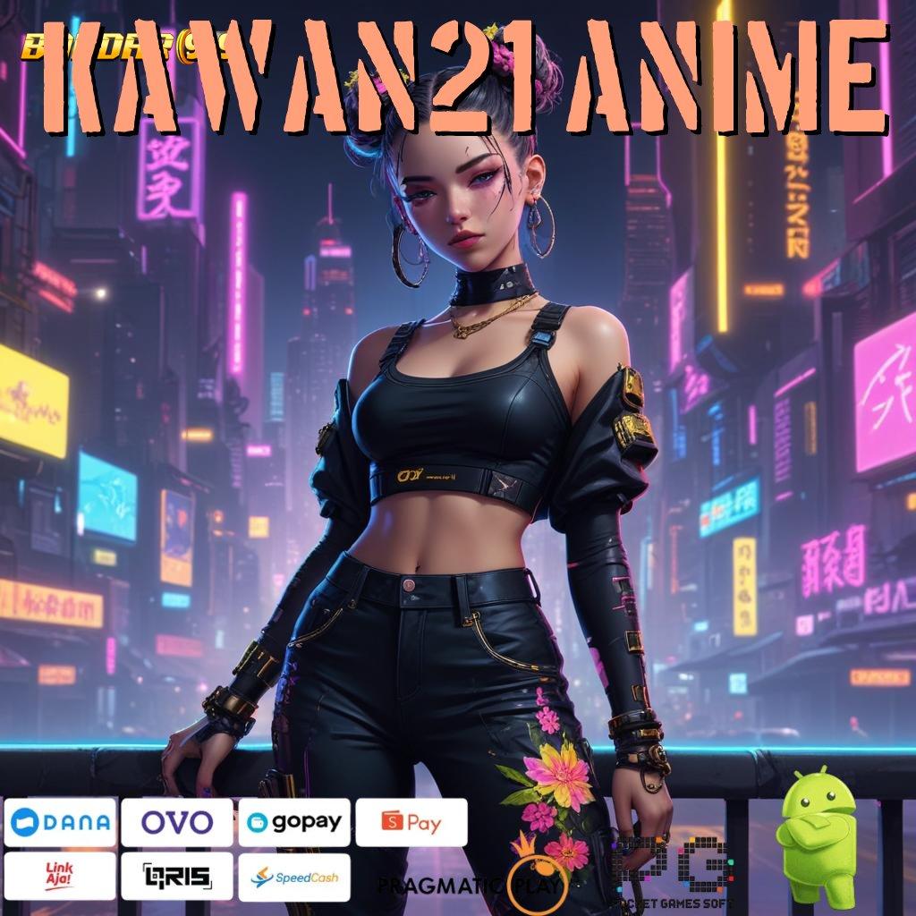 KAWAN21 ANIME , Platform Juara Slot Maxwin Apk (Versi New) Terbaru Unduh Gratis Android