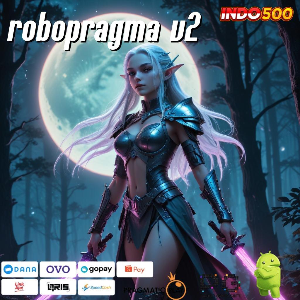 ROBOPRAGMA V2 Update Baru Untung Keren! Bonus Member Baru Tanpa IP