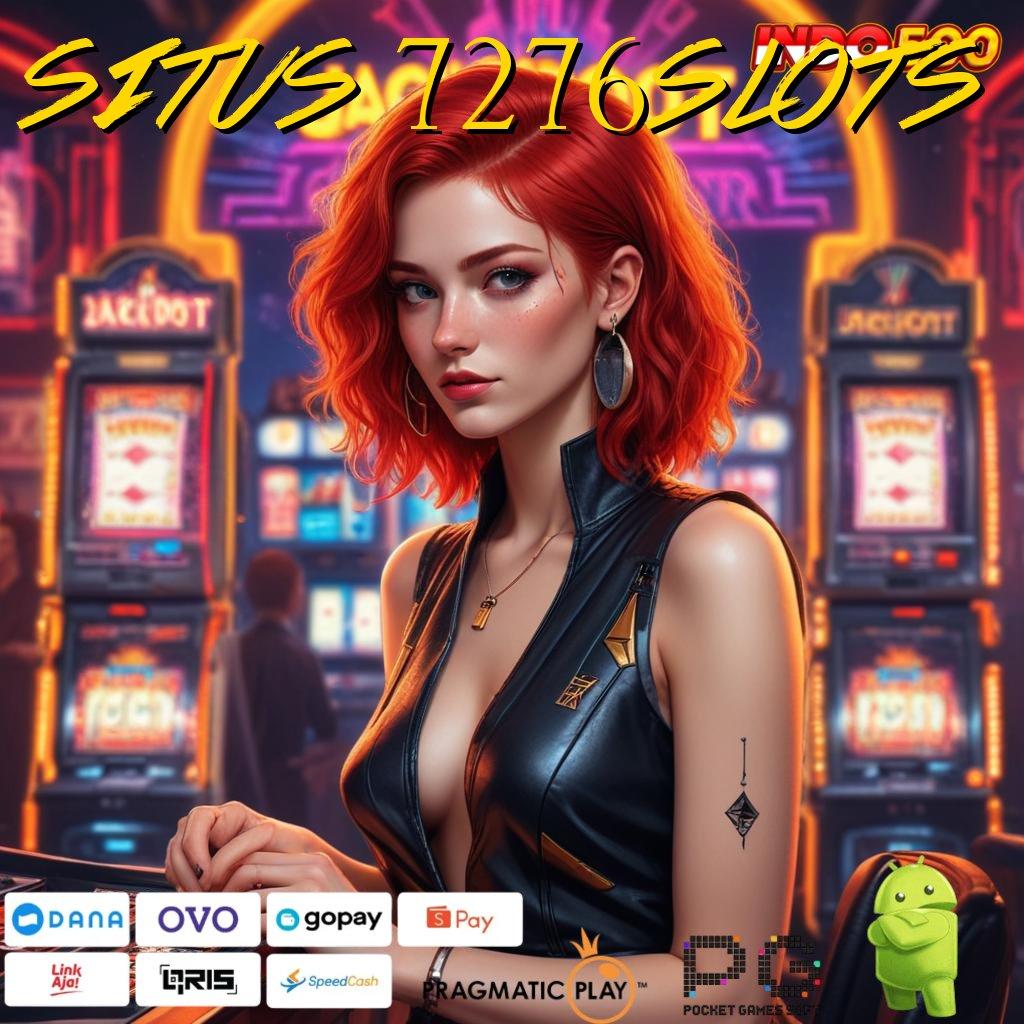 SITUS 7276SLOTS Berjalan Bebas Mudah Dalam Berjuang Untuk Menang