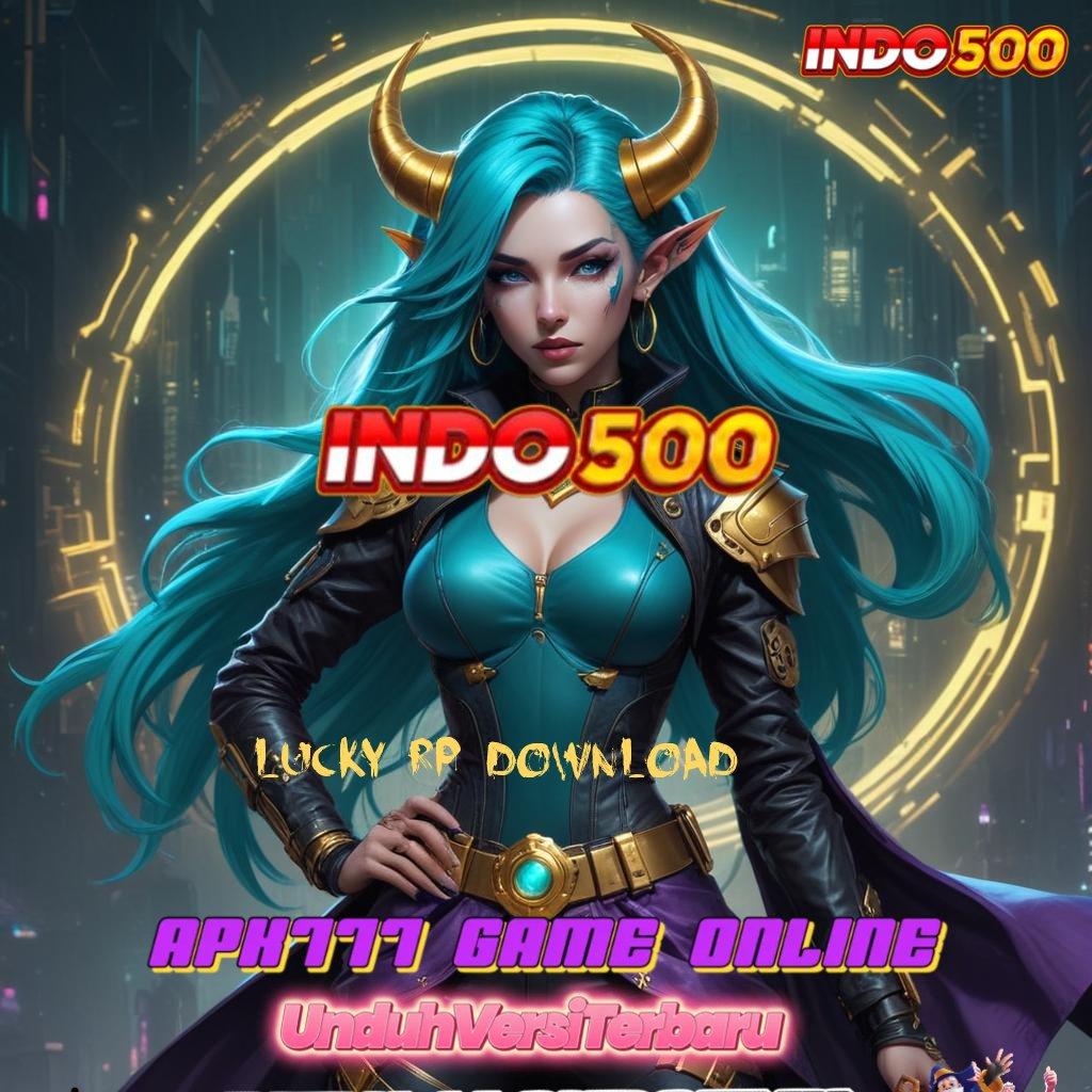 LUCKY RP DOWNLOAD , versi baru android game unduhan auto gacor