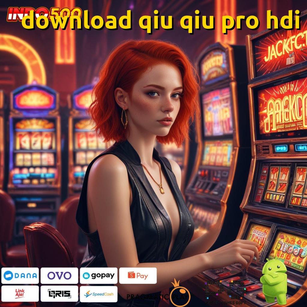 DOWNLOAD QIU QIU PRO HDI Aplikasi Terbaik Untuk Spin Dinamis