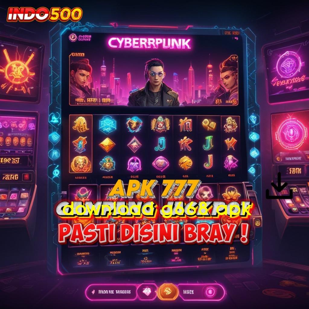 DOWNLOAD G668 APK Tinggi RTP Mudah Menang Tanpa Usaha