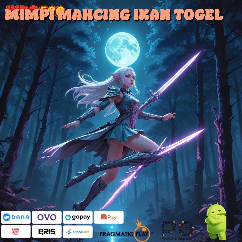 MIMPI MANCING IKAN TOGEL ⋗ buruan order