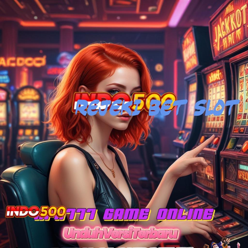 REJEKI BET SLOT 🧡 Seru Event Gaya Baru