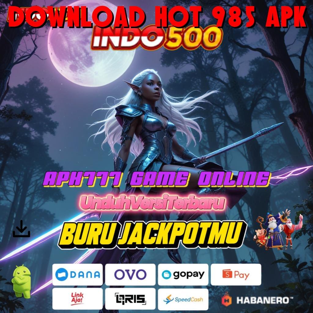 Download Hot 985 Apk