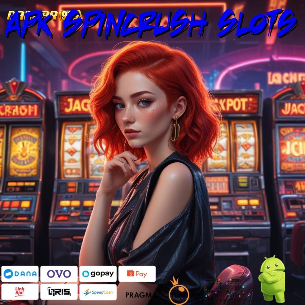 APK SPINCRUSH SLOTS > Uni(Versi New)tas Inovatif Dengan Mesin Pemutar Teknologi