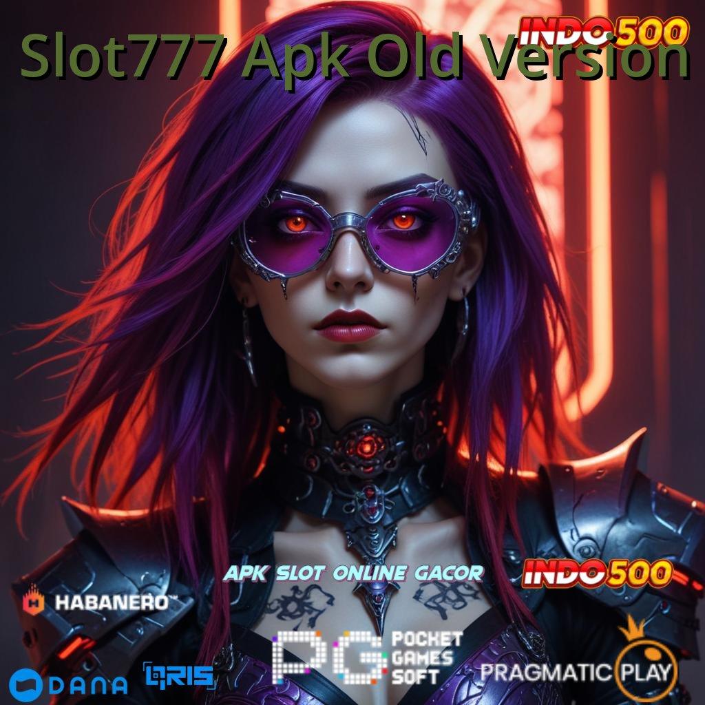 Slot777 Apk Old Version