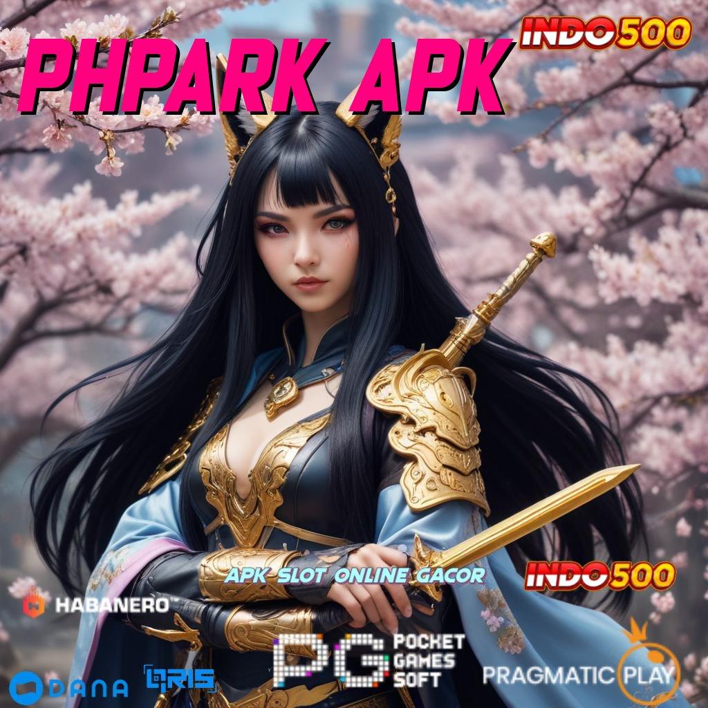 PHPARK APK ⚌ Ruang Kreatif Mesin Sultan Jackpot Utama