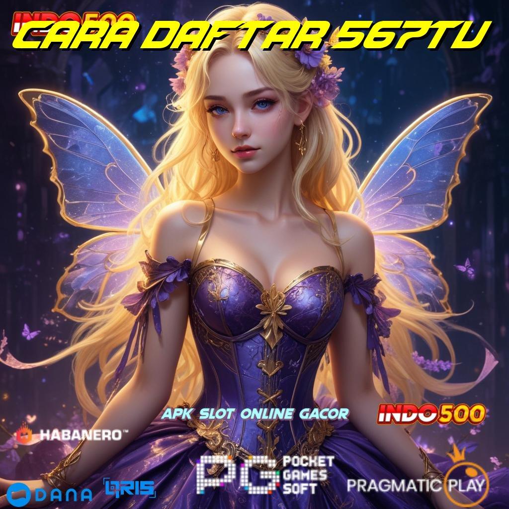 CARA DAFTAR 567TV 🔥 Ini Fakta Sebenarnya Slot Dengan Program Loyalitas