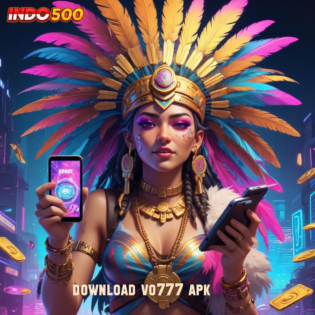 DOWNLOAD VO777 APK langsung menangkan bonus setiap hari