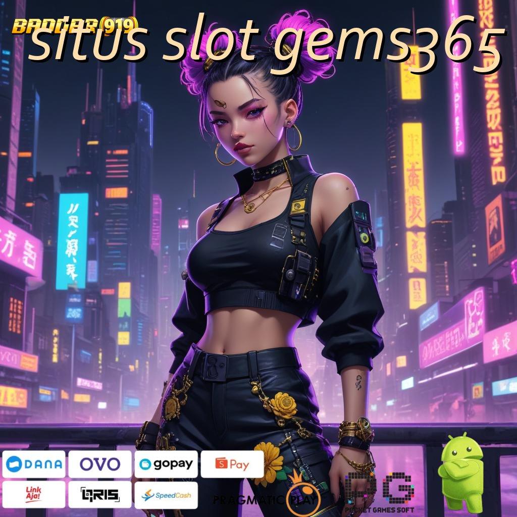 SITUS SLOT GEMS365 | Uang Turun Terus APK Slot Gacor Olympus Sumber Keberhasilan