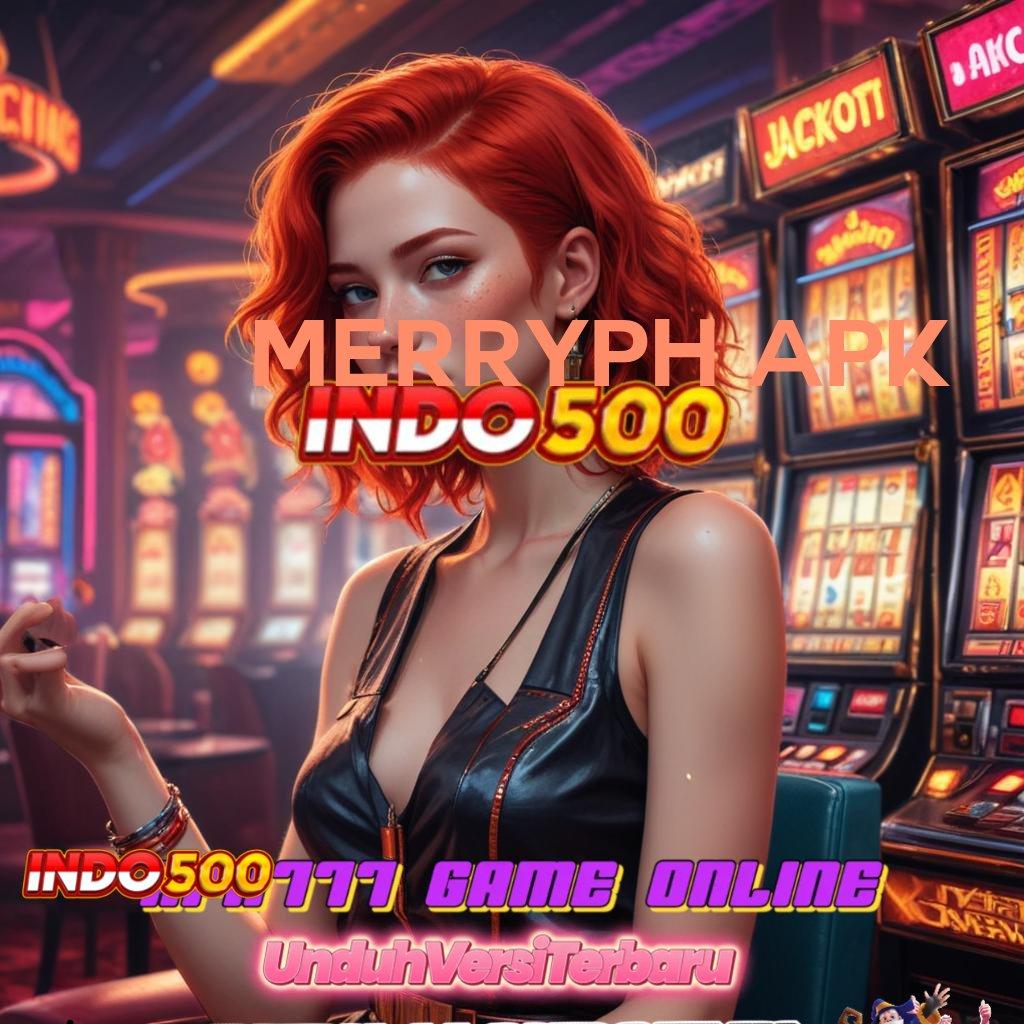 MERRYPH APK ✅ Oase Permainan Terpadu Slot Apk Uang Cepat Penghasil Uang Di Android