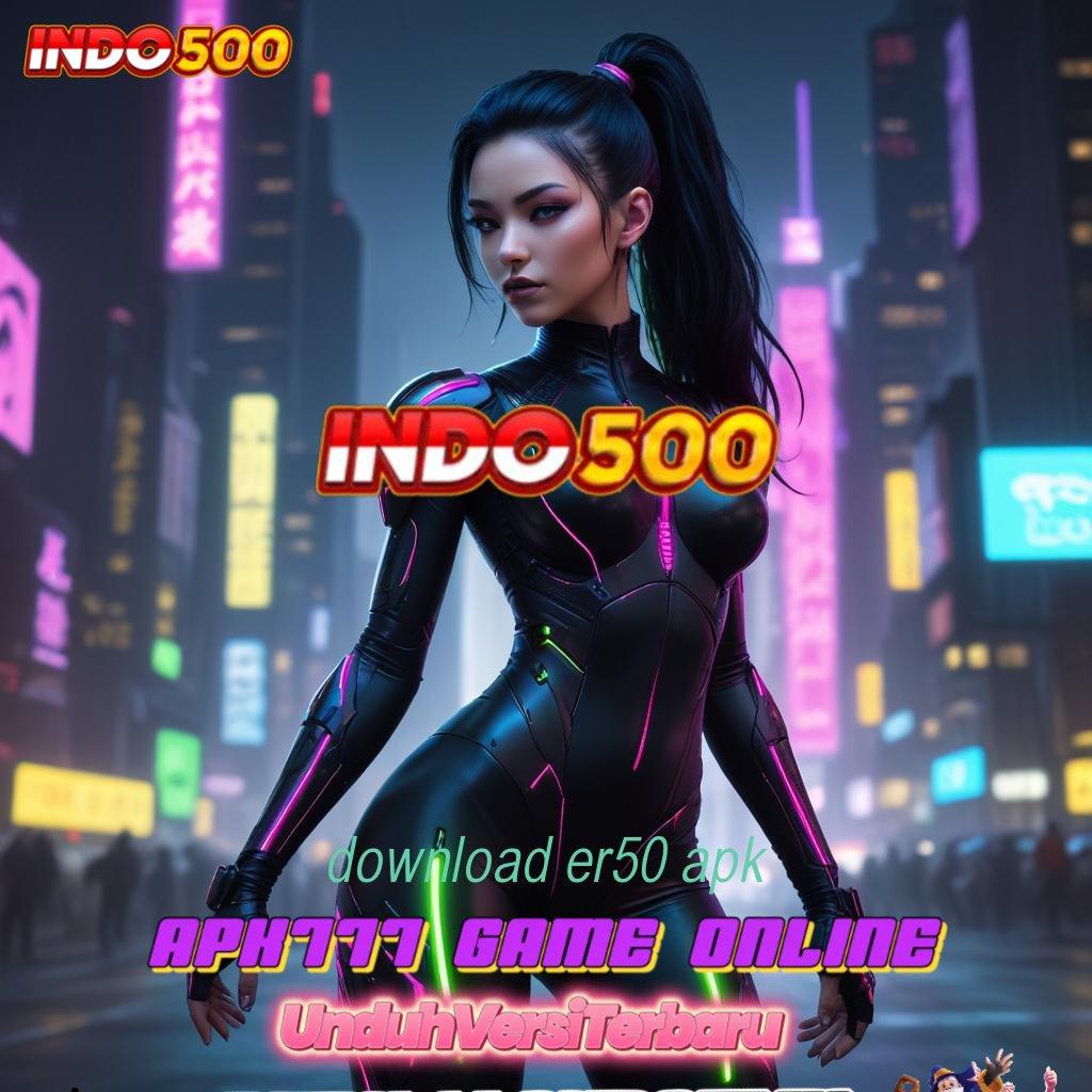 DOWNLOAD ER50 APK ♍ Teknologi Digital Apk Mesin untuk Inovasi