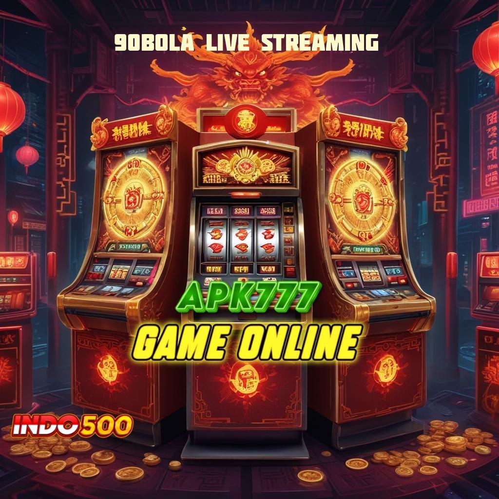 90BOLA LIVE STREAMING ↦ spin beruntung resmi banget sumber valid