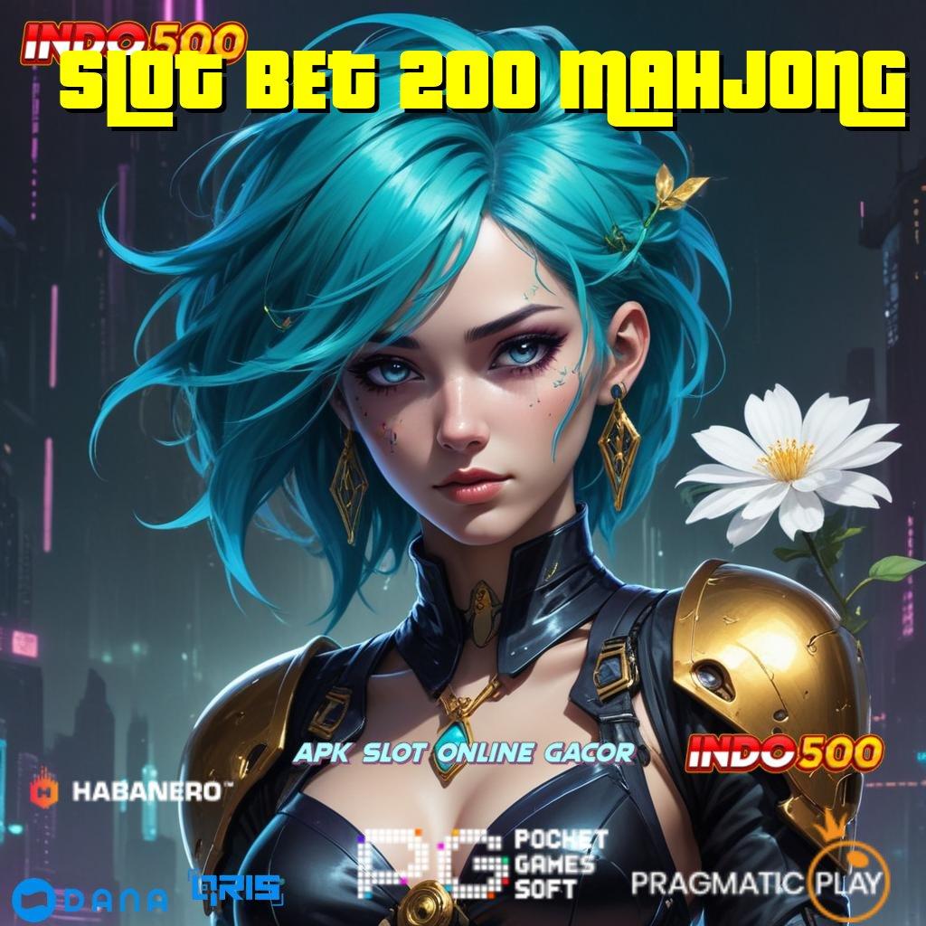 SLOT BET 200 MAHJONG 🚀 pembaruan yang signifikan