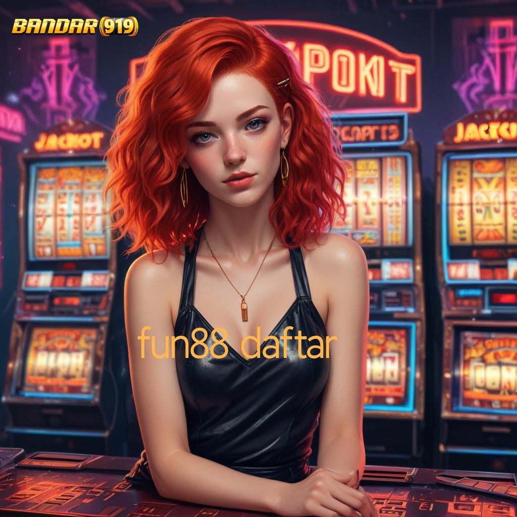 FUN88 DAFTAR , Langsung Main Dengan Mesin Jackpot Terbaik