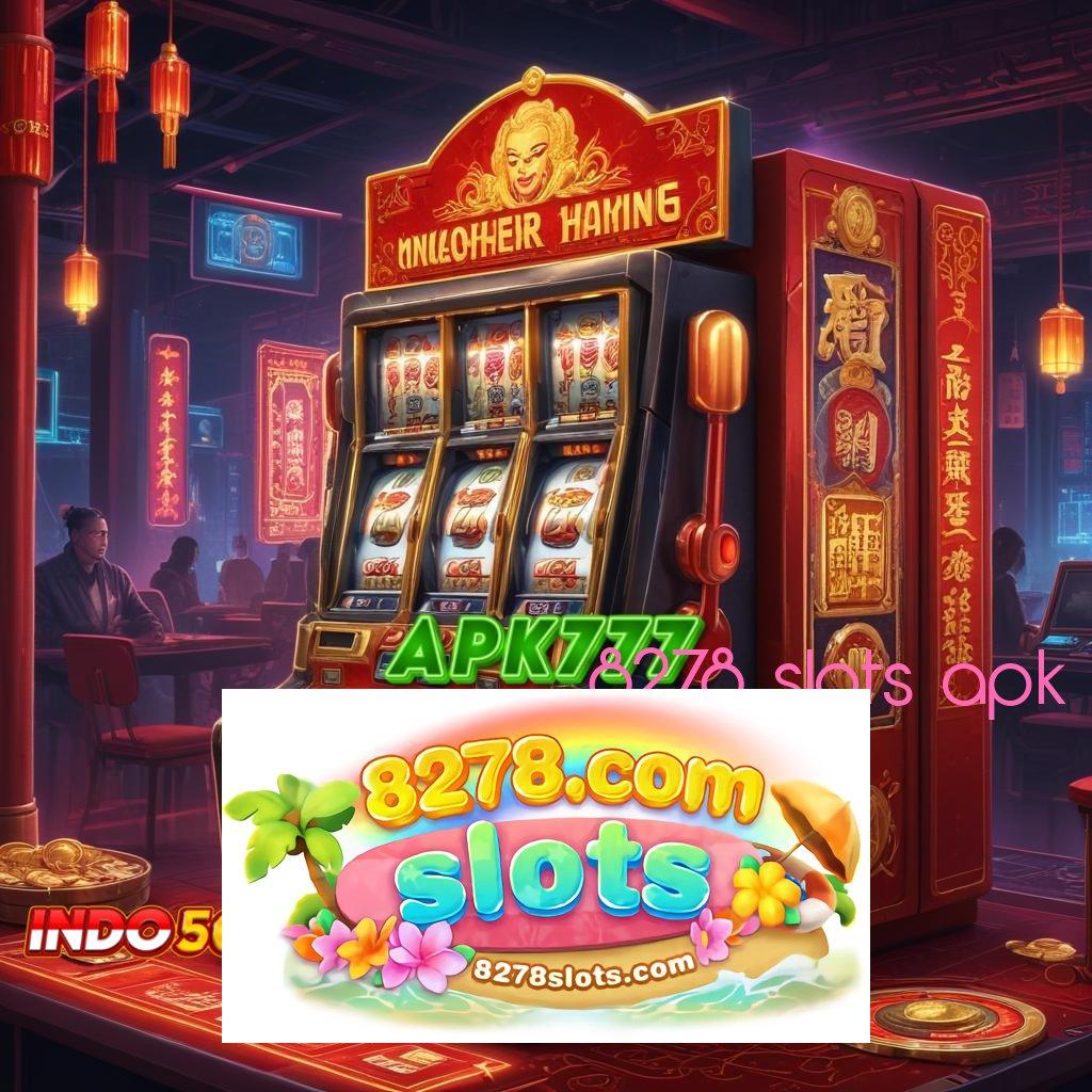 8278 SLOTS APK → Tanpa Kewajiban Biaya Unduh Apk Slot Maxwin Terbaru Gratis