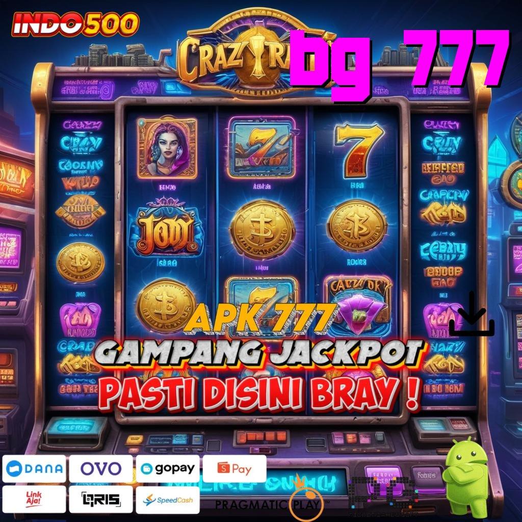 BG 777 puas hari ini bonus langsung jadi sultan