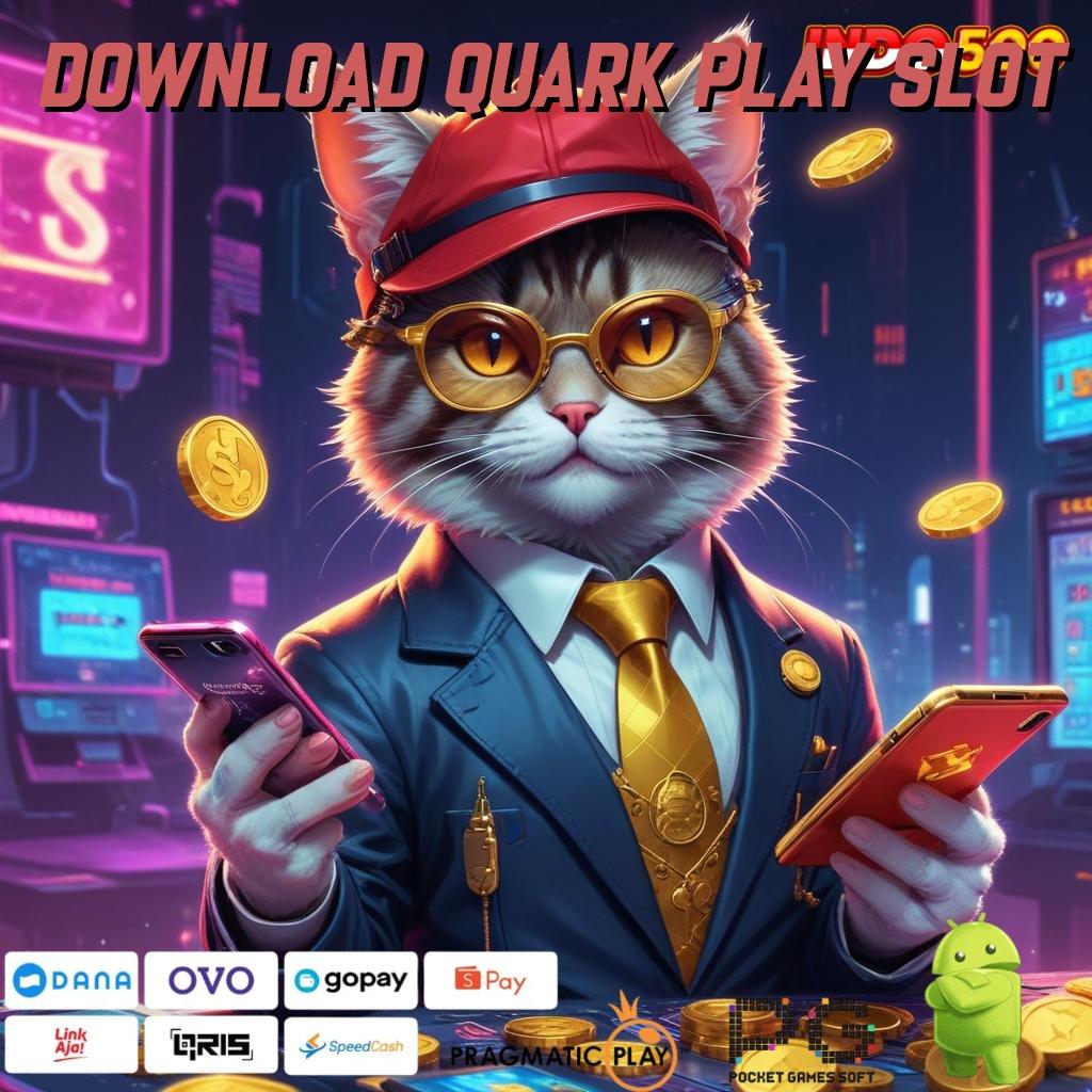 DOWNLOAD QUARK PLAY SLOT putaran untung-untungan