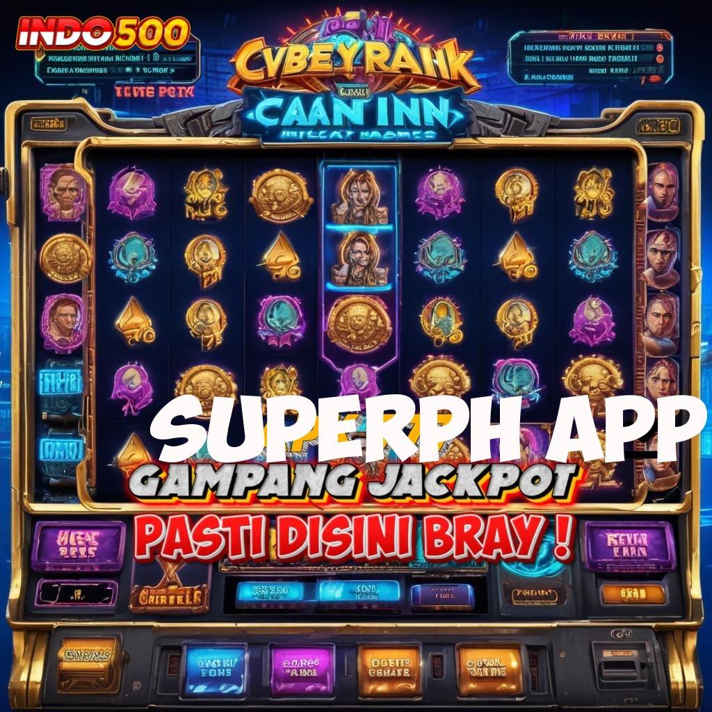 SUPERPH APP ↪ Akun Spesial untuk Maxwin Tanpa Hambatan