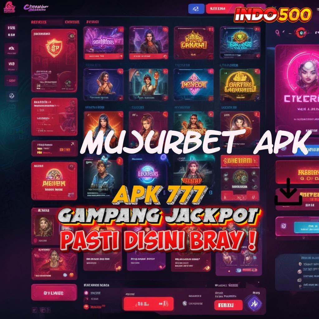 MUJURBET APK ↪ Peganglah Keberuntungan dengan Modal Minimal