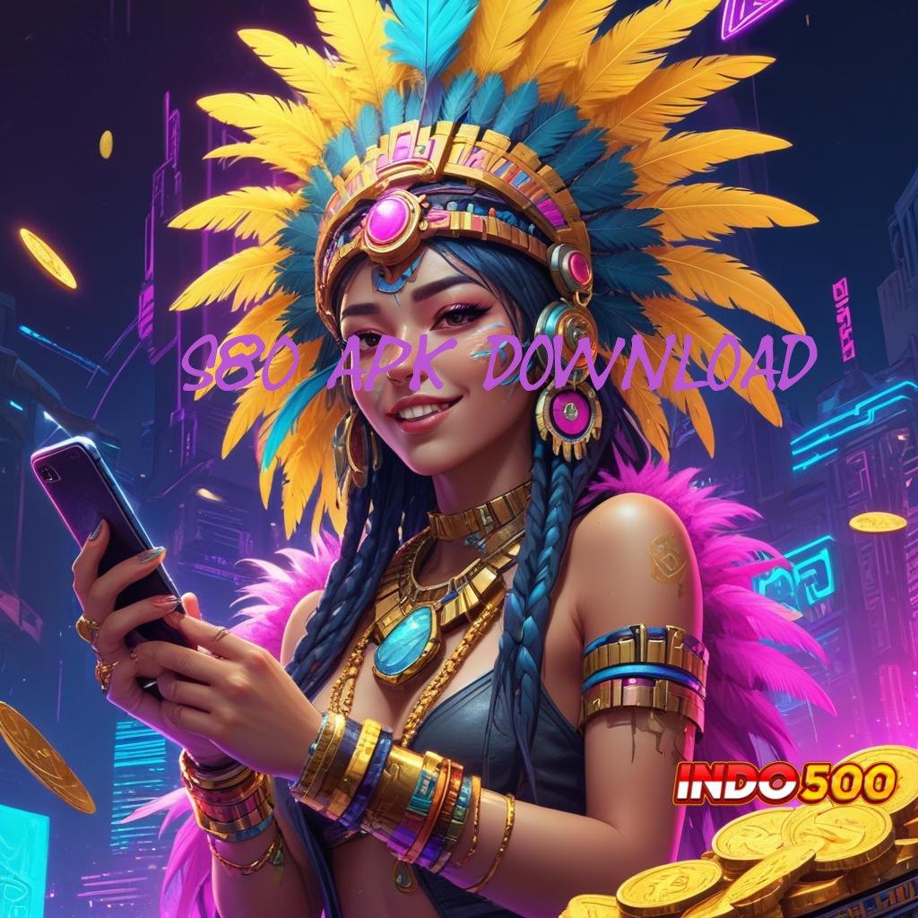 S80 APK DOWNLOAD ≫ penghubung jaringan prediksi jackpot tanpa ragu