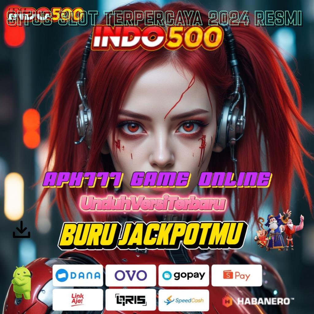 Situs Slot Terpercaya 2024 Resmi