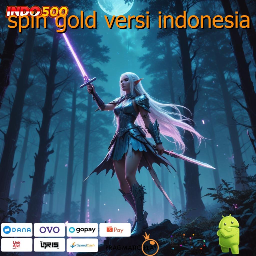 SPIN GOLD VERSI INDONESIA harapan game slot langsung cuan melimpah