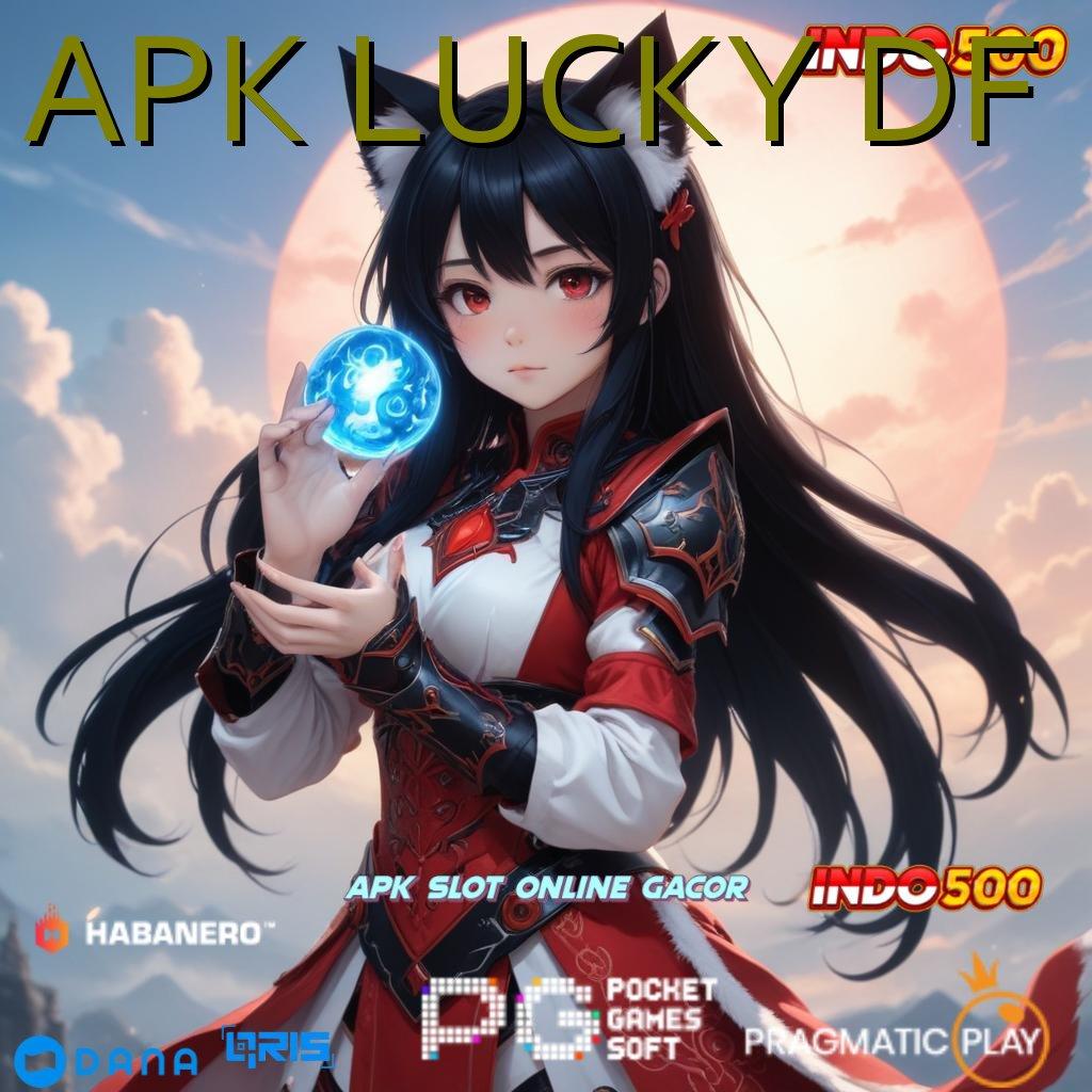 APK LUCKY DF ➜ Semangat Dinamis Versi Scatter Baru