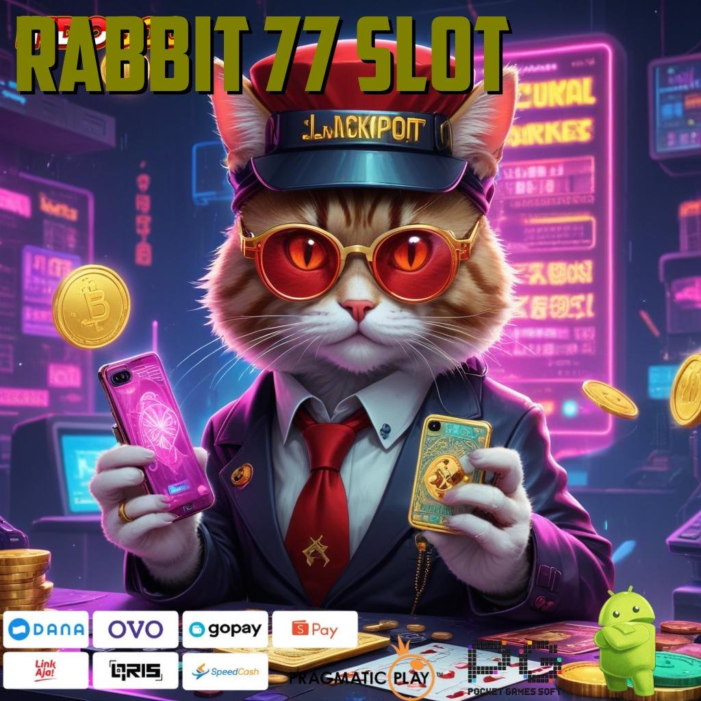 RABBIT 77 SLOT Akses Teknologi Baru untuk Bonus Stabil