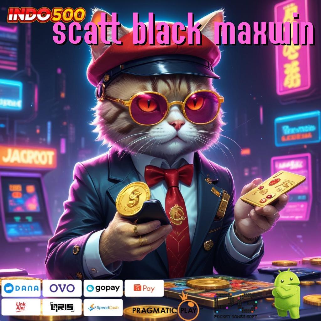 SCATT BLACK MAXWIN APK Event Bonus Versi 75