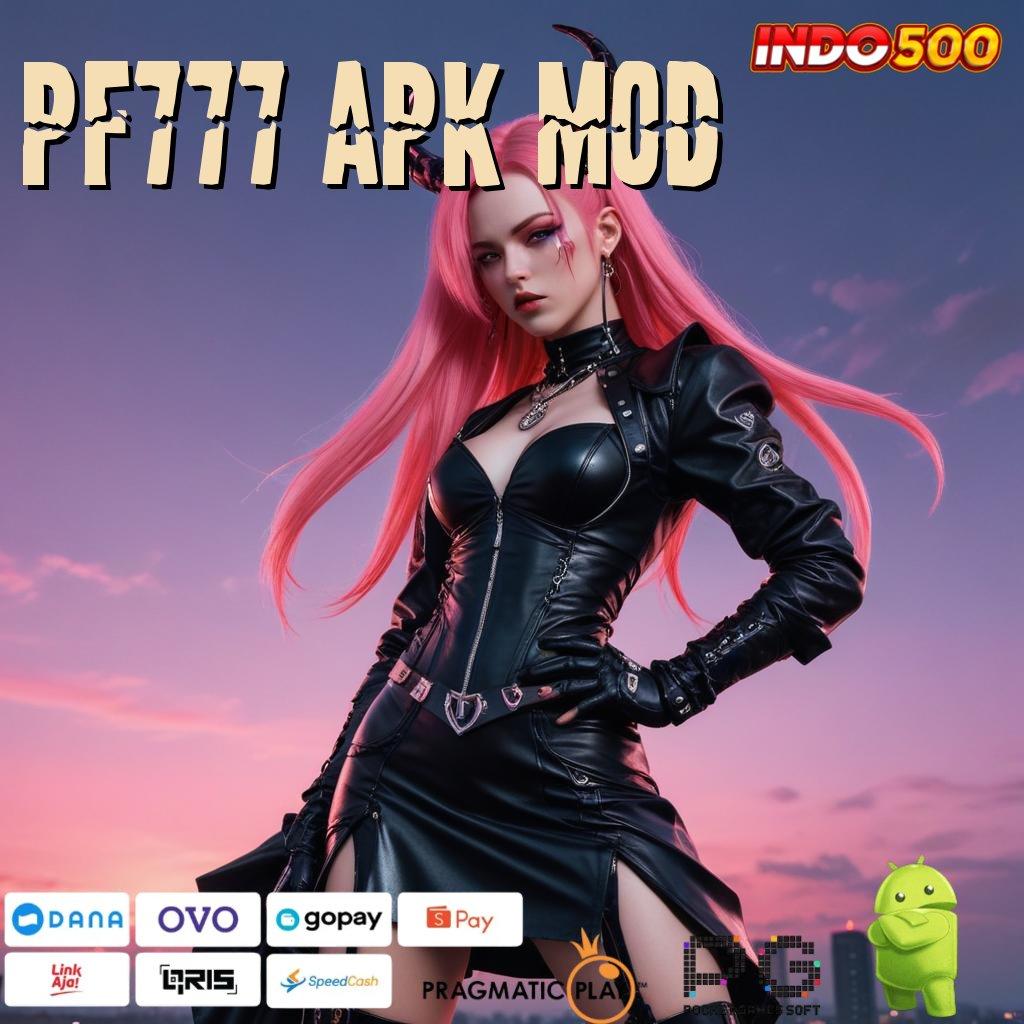 PF777 APK MOD mesin cuan baru pasti juara tanpa rugi