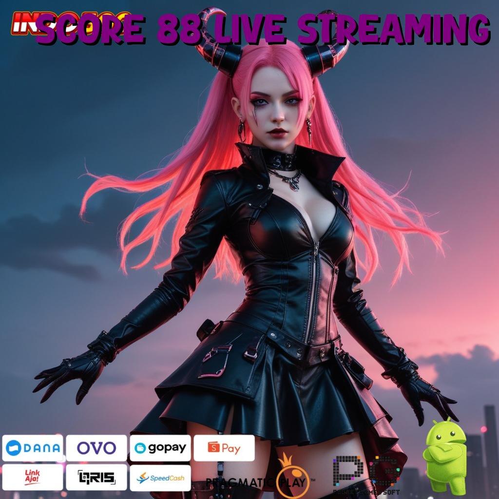 Score 88 Live Streaming