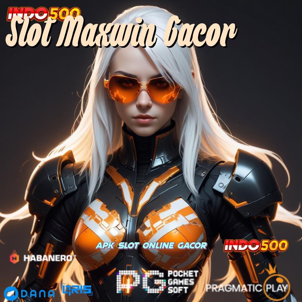 Slot Maxwin Gacor