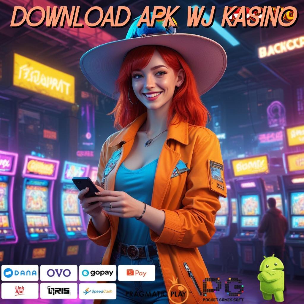 DOWNLOAD APK WJ KASINO depo dana terjangkau 20k