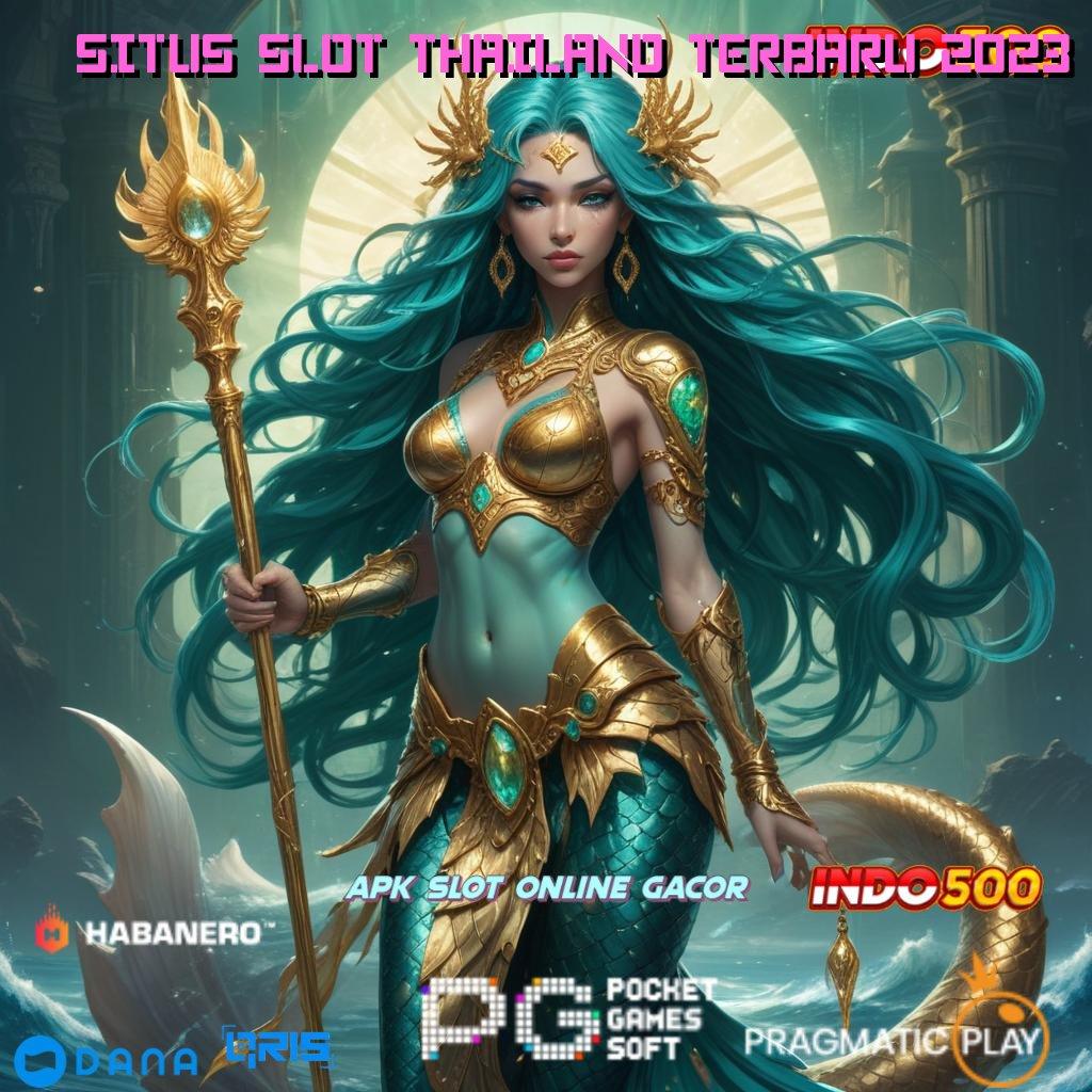 SITUS SLOT THAILAND TERBARU 2023 , deposit tanpa potongan 15 000