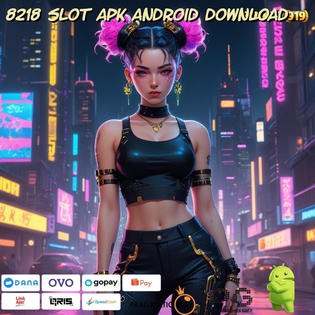 8218 SLOT APK ANDROID DOWNLOAD @ RTP Melimpah Jalan Yang Kaya