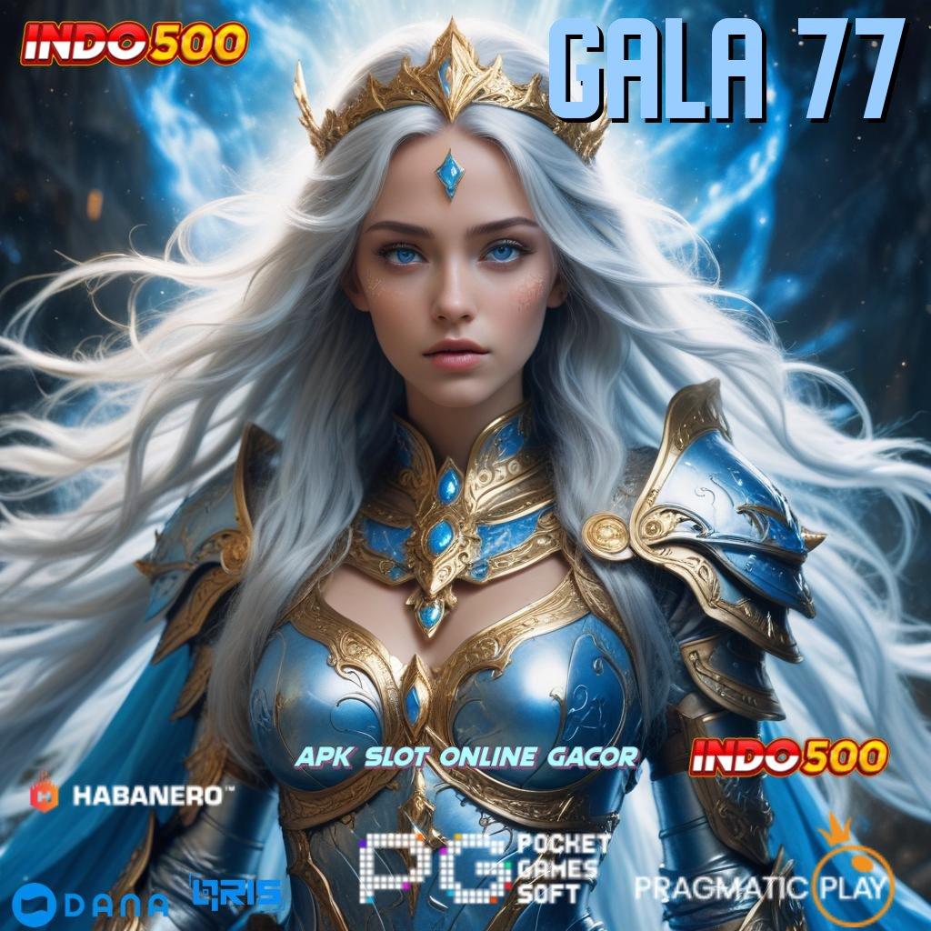 GALA 77 : Pembaruan APK Event Bonus Gratis Sistem