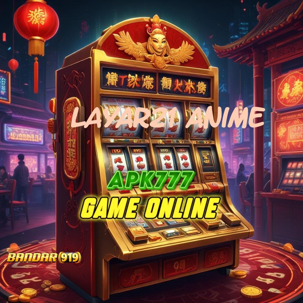 LAYAR21 ANIME ⇏ Bonus Slot Anti Stop untuk Pemula