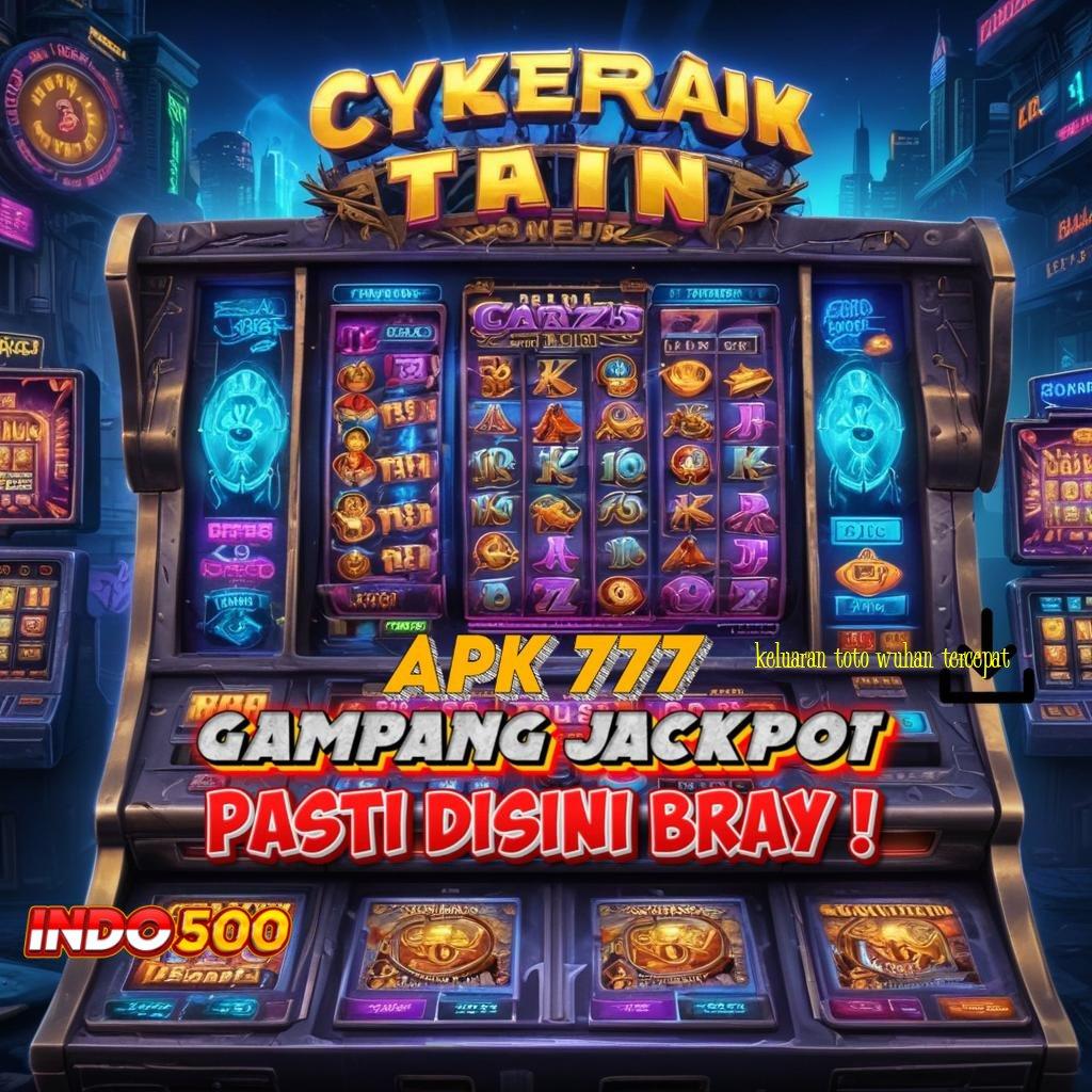 KELUARAN TOTO WUHAN TERCEPAT ✧ modul kaya server terpercaya bayar instan