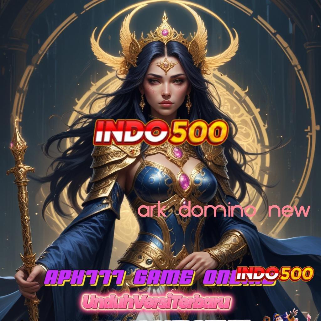 ARK DOMINO NEW ➤ pantang mundur dari tantangan