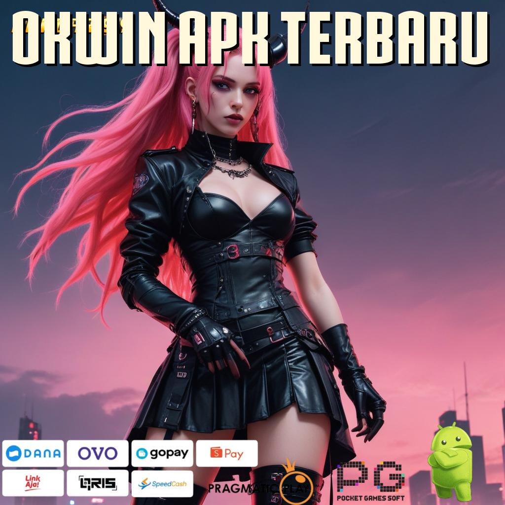 OKWIN APK TERBARU | slot kemenangan maksimal besar