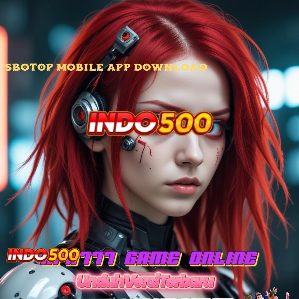 SBOTOP MOBILE APP DOWNLOAD 🐉 teknikal sertifikasi langsung install dijamin cepat