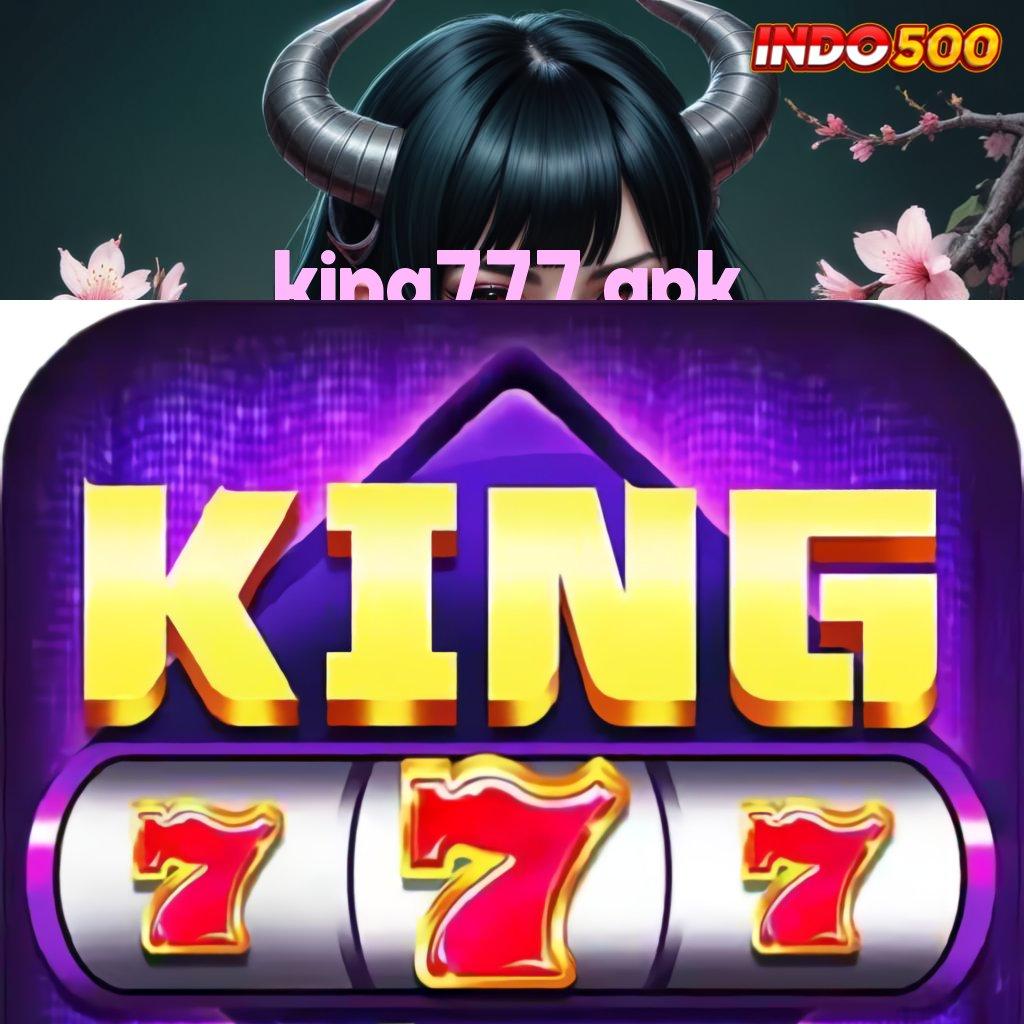 KING777 APK ➜ Langkah Gacor Menuju Maxwin Cepat