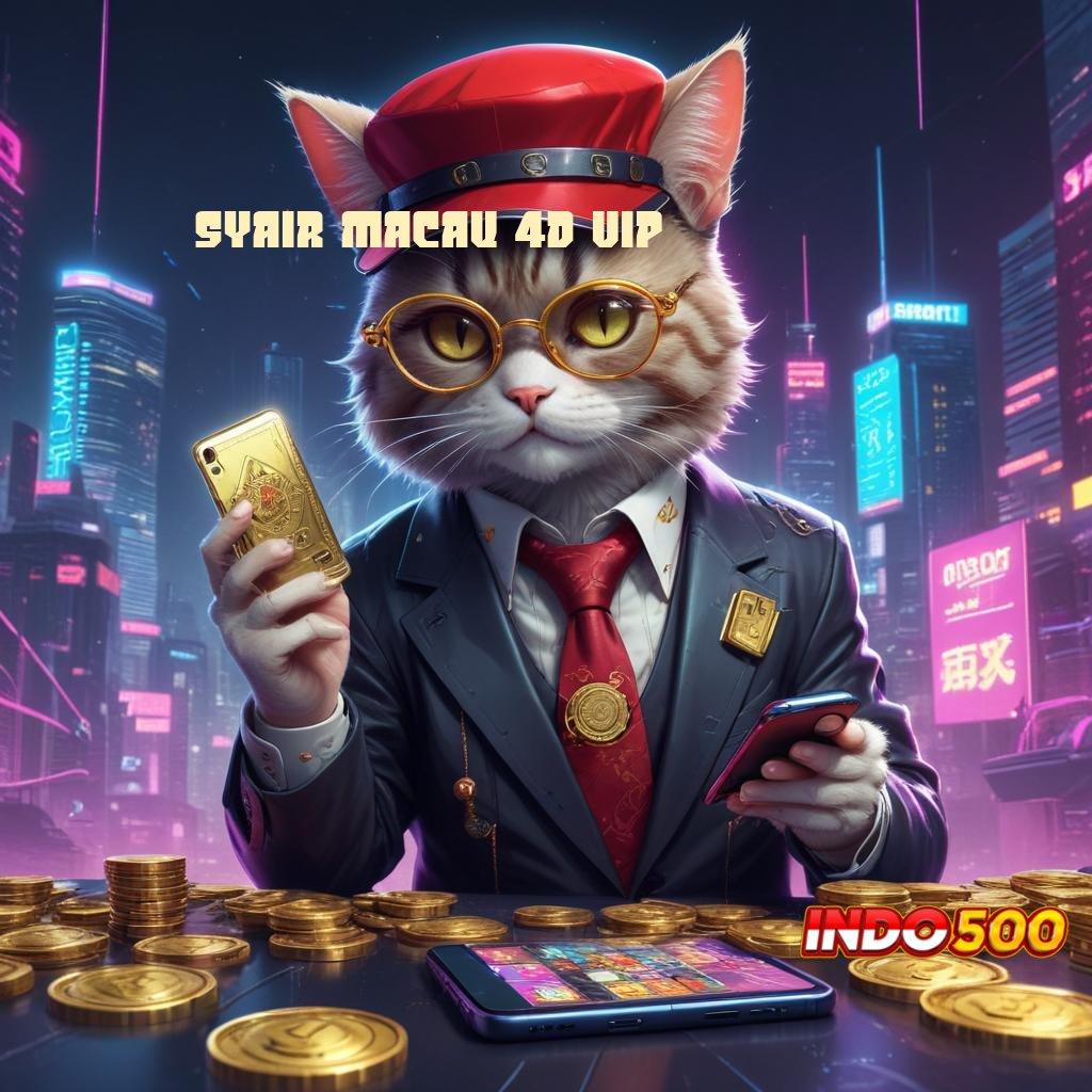 SYAIR MACAU 4D VIP profit besar mesin sultan tanpa hambatan!