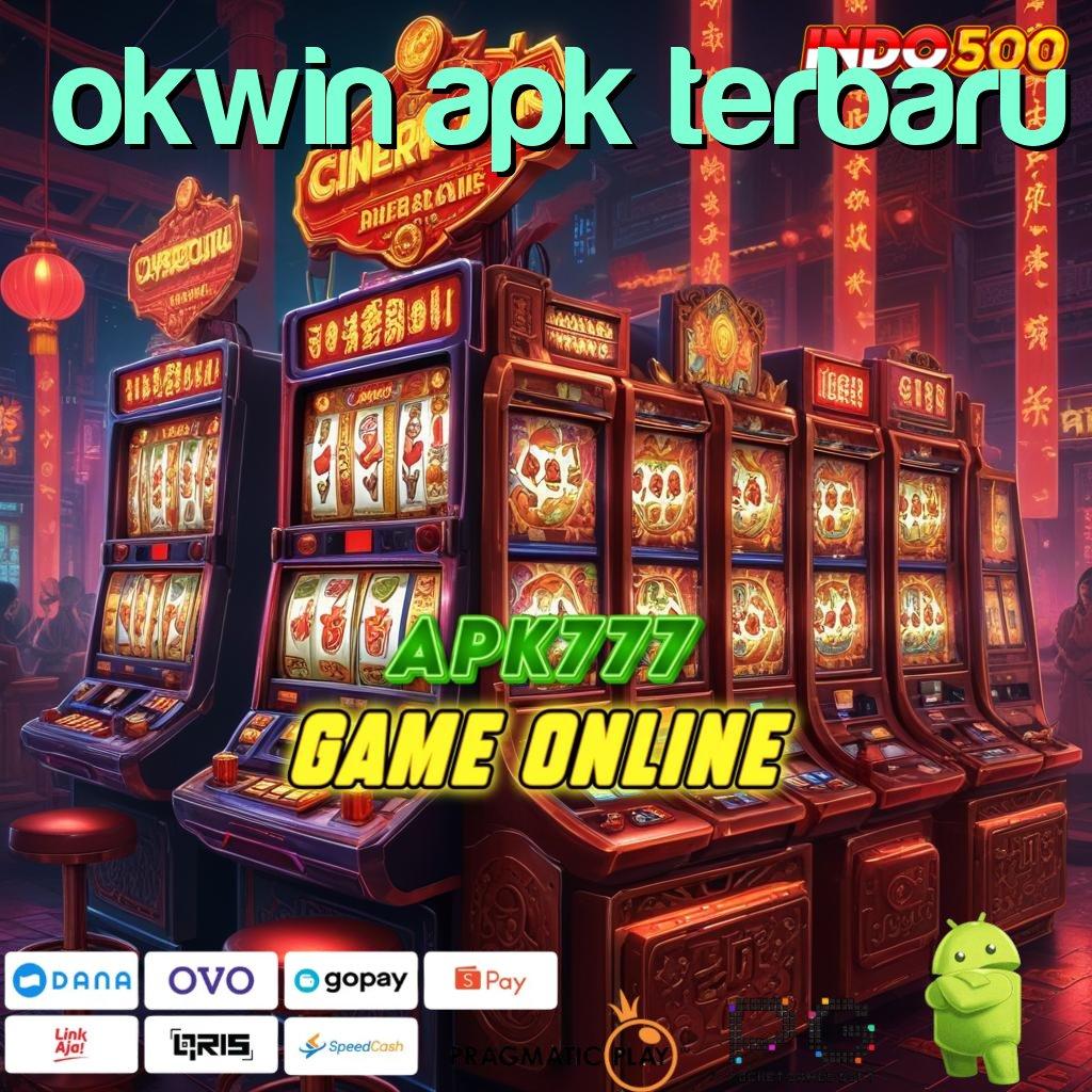 OKWIN APK TERBARU mekanisme baru slot bet serba hemat untung