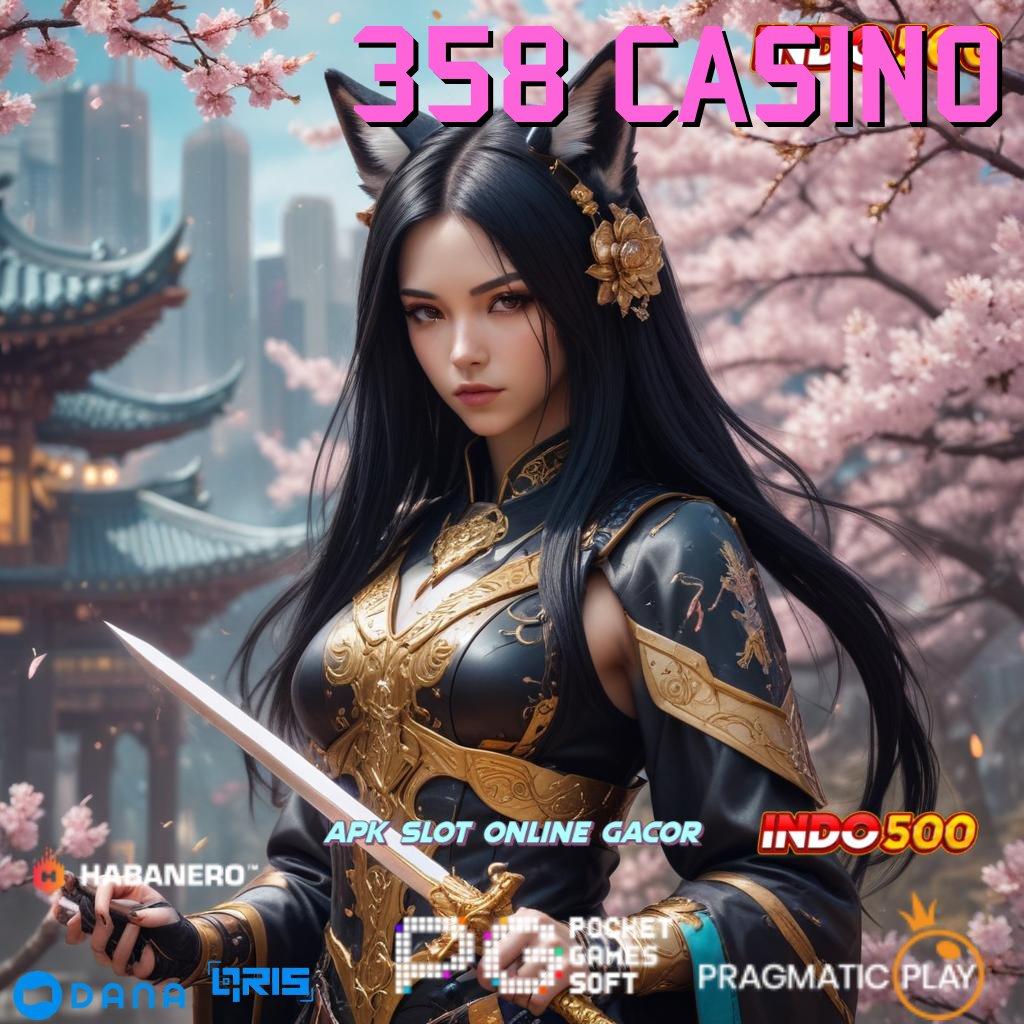 358 CASINO ➽ slot cepat depo dana ringan