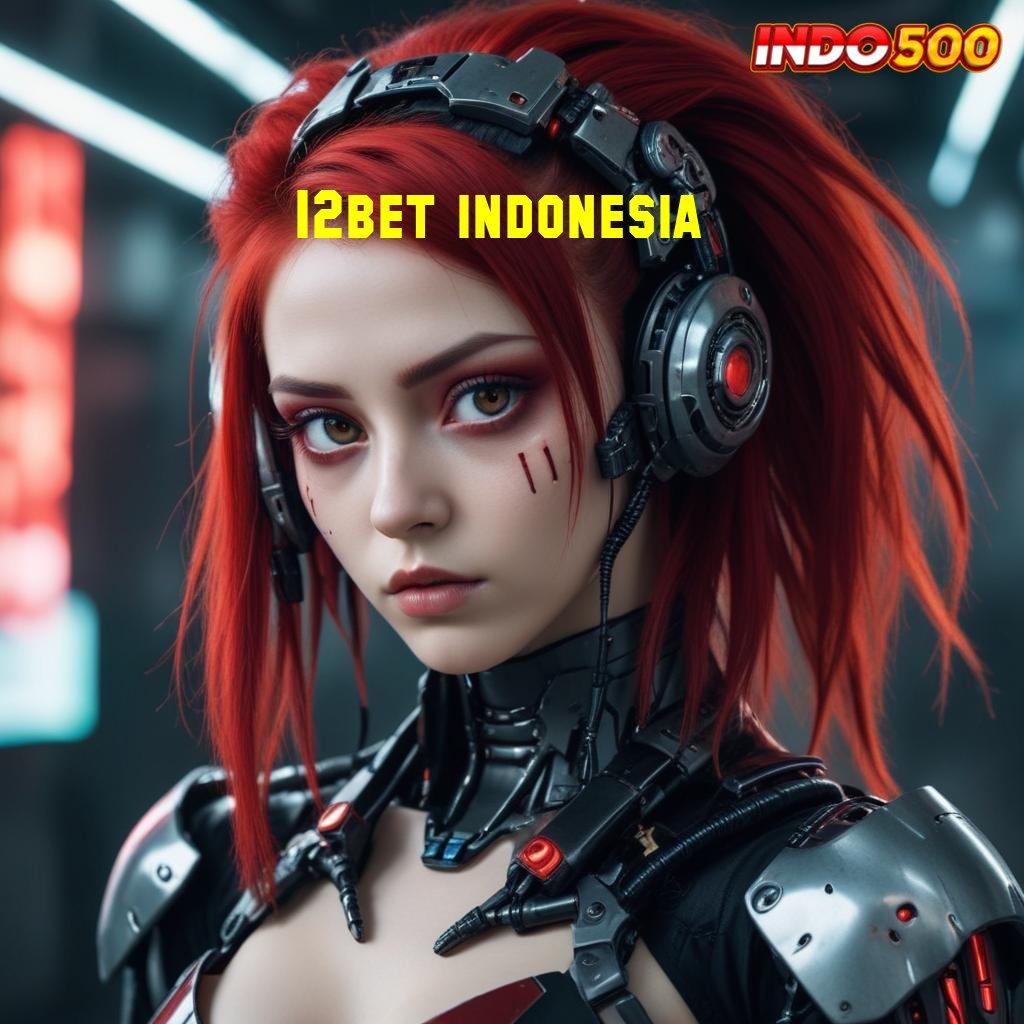 12BET INDONESIA Sorotlah Peluang Baru untuk Jackpot Tiap Hari