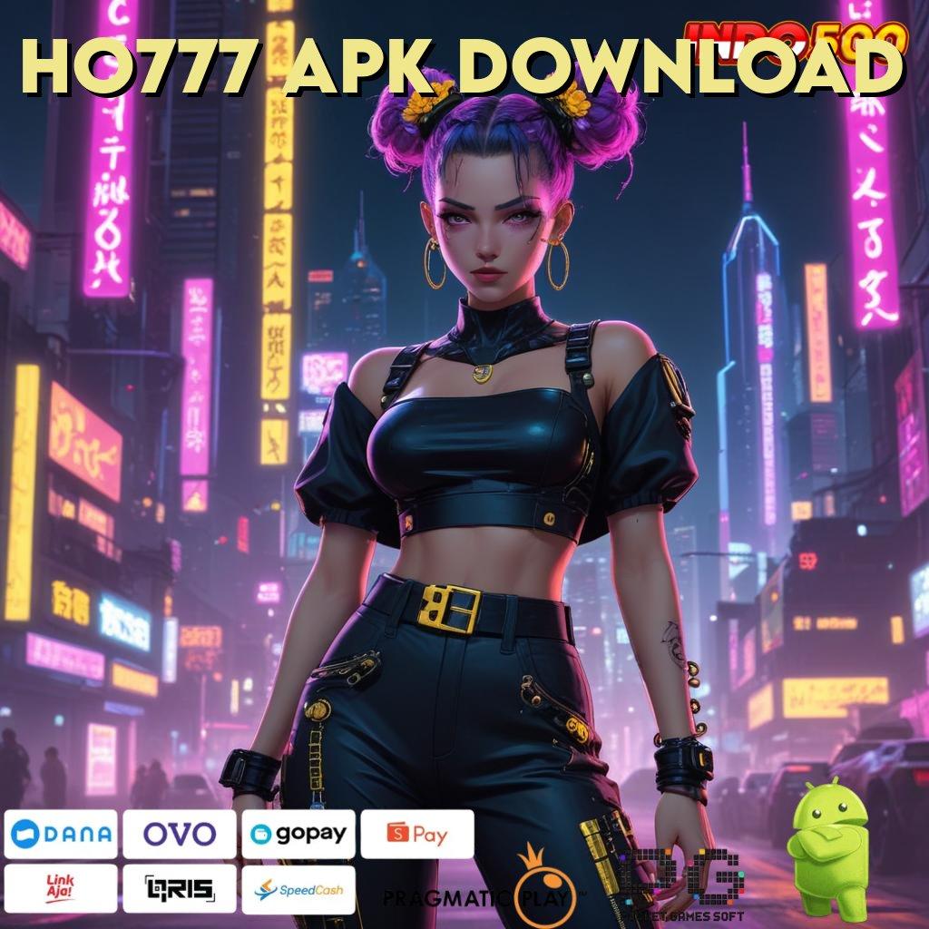 HO777 APK DOWNLOAD Versi Baru Mesin Jackpot Terbaik